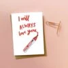 You've Got Pen On Your Face 'I Will Always Love You' Greeting Card